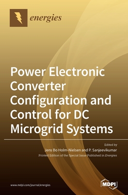 Power Electronic Converter Configuration and Control for DC Microgrid Systems - Jens Bo Holm-nielsen