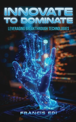 Innovate To Dominate - Francis Edi