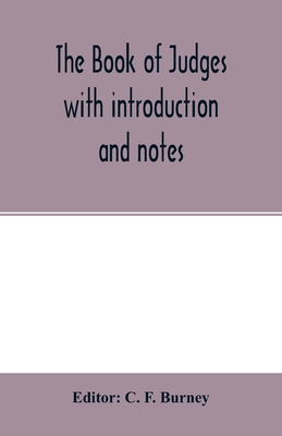 The book of Judges with introduction and notes - Editor C. F. Burney