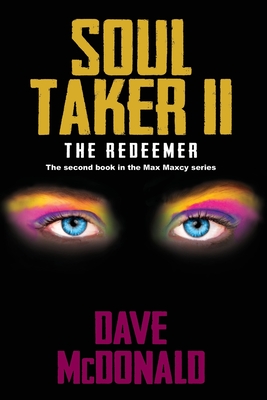 Soul Taker II, The Redeemer: The second book in the Max Maxcy series - Dave Mcdonald