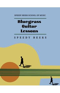 Coperta cărții 'Bluegrass Guitar Lessons: Speedy Beers School of Music - Haiyin Yang'