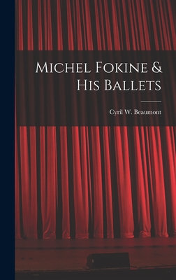 Michel Fokine & His Ballets - Cyril W. (cyril William) 1. Beaumont