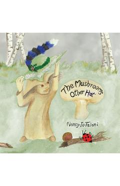 Coperta cărții 'The Mushroom's Other Hat - Nancy-jo Taiani'