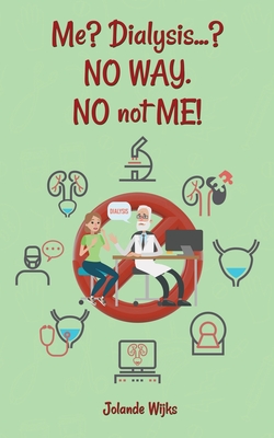 Me? Dialysis...? NO WAY. NO not ME! - Jolande Wijks