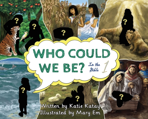 Who Could We Be in the Bible: Volume 1 - Katie Katay