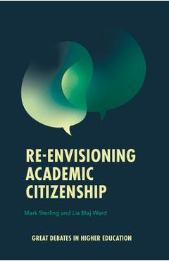 Coperta cărții 'Re-Envisioning Academic Citizenship - Mark Sterling'