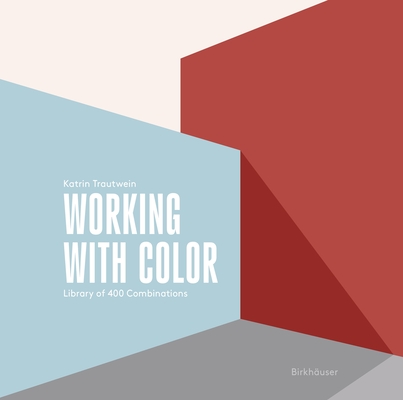 Working with Color: Library of 400 Combinations - Katrin Trautwein