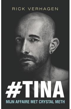 Poza produsului #Tina: Mijn affaire met crystal meth - Rick Verhagen