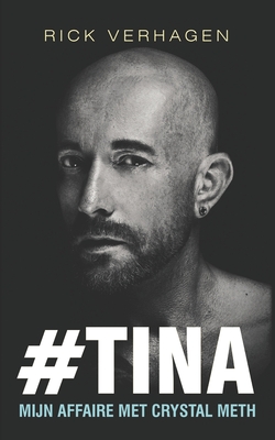 #Tina: Mijn affaire met crystal meth - Rick Verhagen