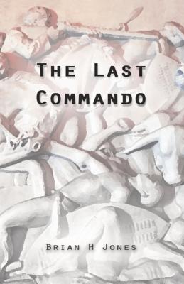 The Last Commando: The story of the Transvaal Boers - Brian H. Jones