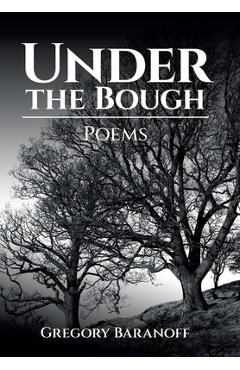 Poza produsului Under the Bough: Poems - Gregory Baranoff