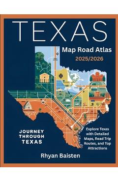 Poza produsului Texas Map Road Atlas 2025/2026: Explore Texas with Detailed Maps, Road Trip Routes, and Top Attractions - Rhyan Baisten