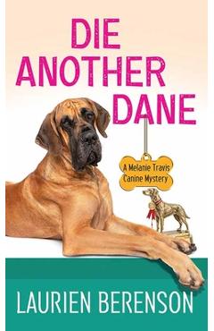 Poza produsului Die Another Dane: A Melanie Travis Canine Mystery - Laurien Berenson