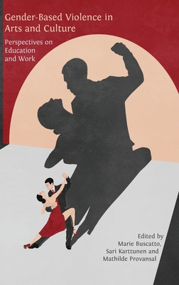Gender-Based Violence in Arts and Culture: Perspectives on Education and Work - Marie Buscatto