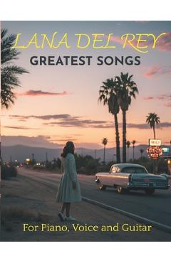 Poza produsului Lana Del Rey Greatest Songs for Piano, Voice and Guitar: 20 Songs with TAB - Dichard G