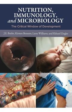 Coperta cărții 'Nutrition, Immunology, and Microbiology: The Critical Window of Development - John Butler'