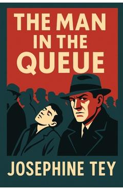 The Man in the Queue - Josephine Tey