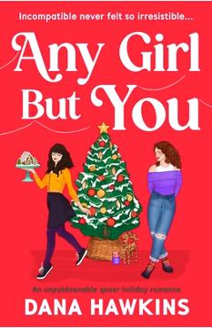 Coperta cărții 'Any Girl But You: An Unputdownable Queer Holiday Romance - Dana Hawkins'