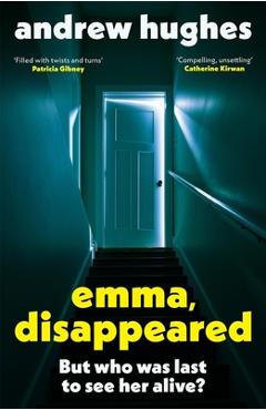 Poza produsului Emma, Disappeared: A Gripping, Twist-Filled Thriller Where Nothing Is as It Seems - Andrew Hughes