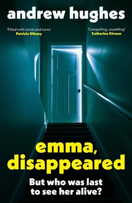 Emma, Disappeared: A Gripping, Twist-Filled Thriller Where Nothing Is as It Seems - Andrew Hughes