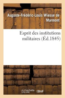 Esprit Des Institutions Militaires - Auguste-frédéric-loui Wiesse De Marmont