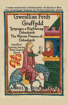 Poza produsului Gwenllian ferch Gruffydd: Tywysoges a Rhyfelwraig Deheubarth/The Warrior Princess of Deheubarth - Gwenlli Haf