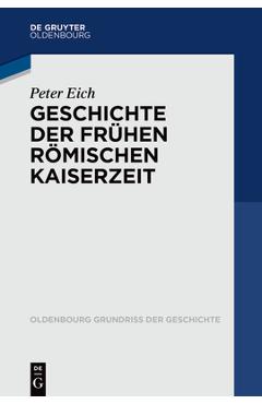 Coperta cărții 'Geschichte Der Frühen Römischen Kaiserzeit - Peter Eich'