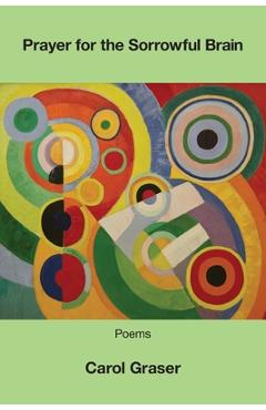 Coperta cărții 'Prayer for the Sorrowful Brain - Carol Graser'