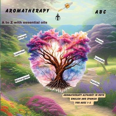 Aromatherapy ABC: A-Z with essential oils - Felicia Patterson