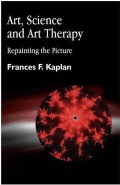 Coperta cărții 'Art, Science and Art Therapy: Repainting the Picture - Frances Kaplan'