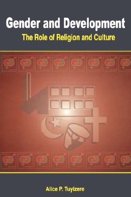 Gender and Development. The Role of Religion and Culture - Alice P. Tuyizere