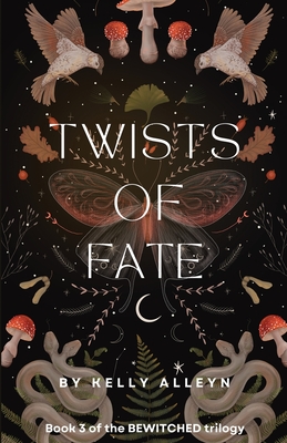 Twists of Fate: Book 3 of the Bewitched trilogy - Kelly Alleyn
