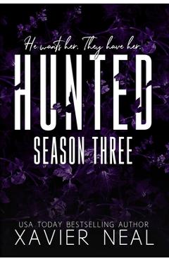 Coperta cărții 'Hunted Season Three: A Dark MMF Age-Gap Romance - Xavier Neal'