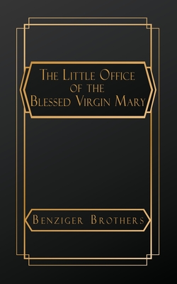 The Little Office of the Blessed Virgin Mary - Benziger Brothers