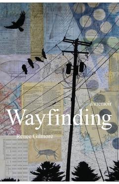 Poza produsului Wayfinding: A Memoir - Renee Gilmore