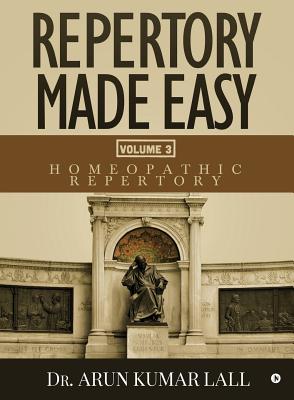 Repertory Made Easy Volume 3: Homeopathic Repertory -