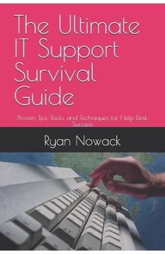 Coperta cărții 'The Ultimate IT Support Survival Guide: Proven Tips, Tools, and Techniques for Help Desk Success - Ryan Nowack'