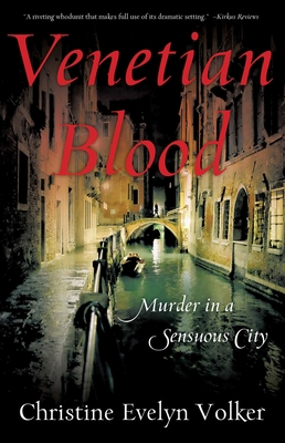 Venetian Blood: Murder in a Sensuous City - Christine Evelyn Volker
