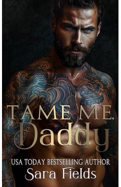 Coperta cărții 'Tame Me, Daddy: A Dark Russian Mafia Romance - Sara Fields'