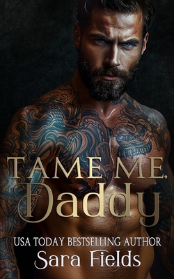Tame Me, Daddy: A Dark Russian Mafia Romance - Sara Fields