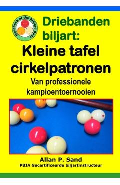 Poza produsului Driebanden biljart - Kleine tafel cirkelpatronen: Van professionele kampioentoernooien - Allan P. Sand