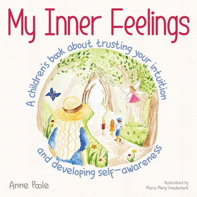 My Inner Feelings: A children's book about trusting your intuition and developing self-awareness - Anne Poole