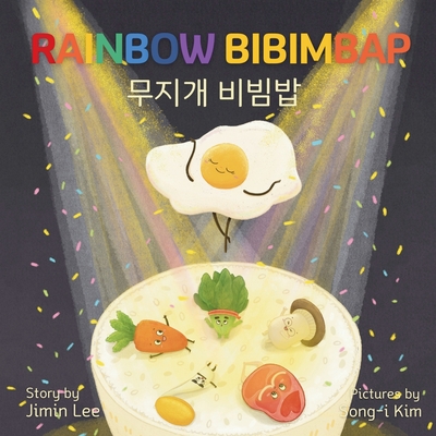 Rainbow Bibimbap: Bilingual Korean-English Children's Book - Jimin Lee