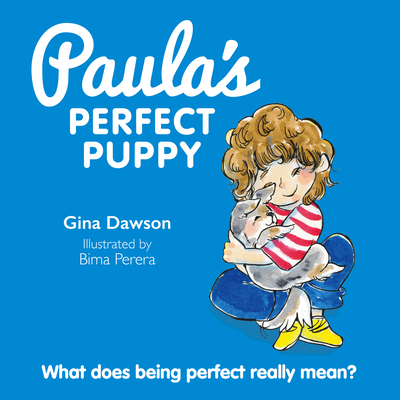 Paula's Perfect Puppy: What Does Being Perfect Really Mean? - Gina Dawson