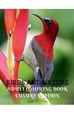 Poza produsului Birds and Nature Adult Coloring Book Luxury Edition: Creative Haven Birds Adult Coloring Book Unique and Amazing Nature and Bird Adult Coloring Book D - 
