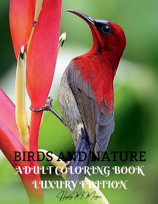 Birds and Nature Adult Coloring Book Luxury Edition: Creative Haven Birds Adult Coloring Book Unique and Amazing Nature and Bird Adult Coloring Book D - 