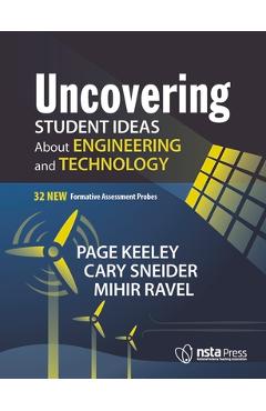 Poza produsului Uncovering Student Ideas about Engineering and Technology: 32 New Formative Assessment Probes - Page Keeley