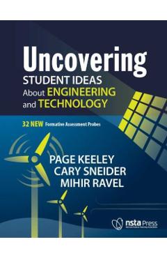Uncovering Student Ideas about Engineering and Technology: 32 New Formative Assessment Probes - Page Keeley