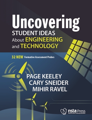 Uncovering Student Ideas about Engineering and Technology: 32 New Formative Assessment Probes - Page Keeley