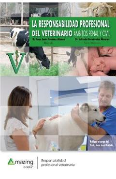 Poza produsului La Responsabilidad Profesional del Veterinario: Ámbitos Penal Y Civil - Juan José Jiménez Alonso